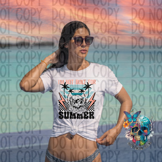 I'm Not Built for Summer Ready to Press Sublimation and DTF Transfer