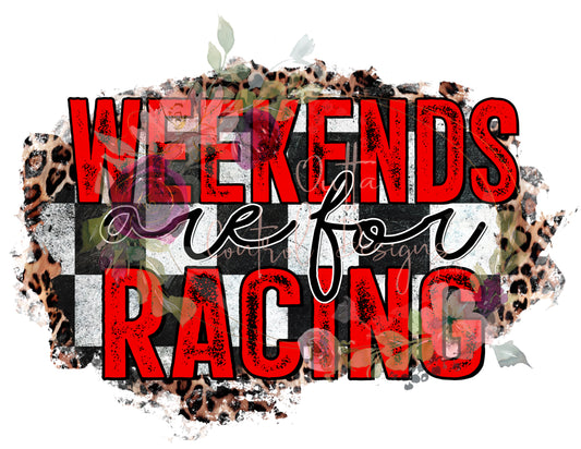 Weekends are for Racing Ready To Press Sublimation Transfer