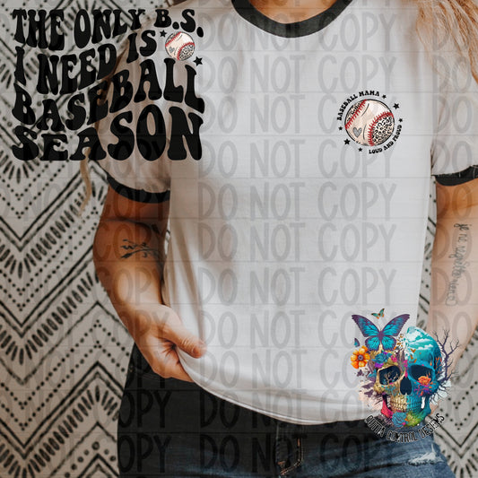 The Only BS I Need is Baseball Season/Baseball Mama Loud and Proud Ready to Press Sublimation and DTF Transfer