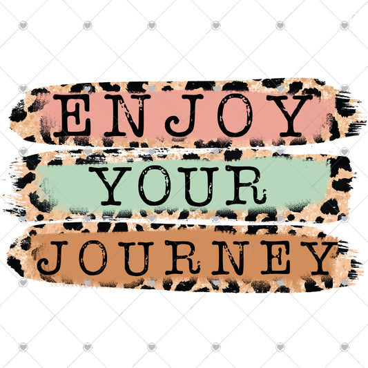 Enjoy Your Journey Ready To Press Sublimation and DTF Transfer