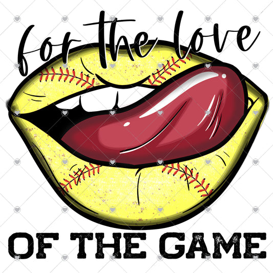 For The Love Of The Game | Softball Lips Ready To Press Sublimation and DTF Transfer