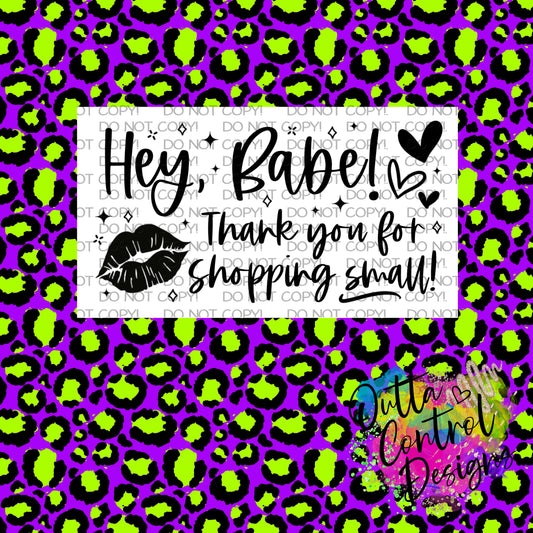 Hey Babe thank you for shopping small Thermal Sticker (25 per order)