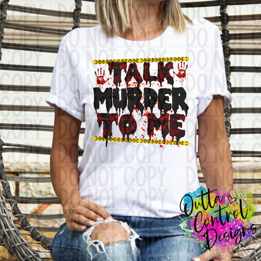 Talk Murder to Me Ready To Press Sublimation and DTF Transfer