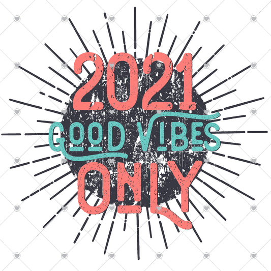 2021 Good Vibes Only Ready To Press Sublimation and DTF Transfer