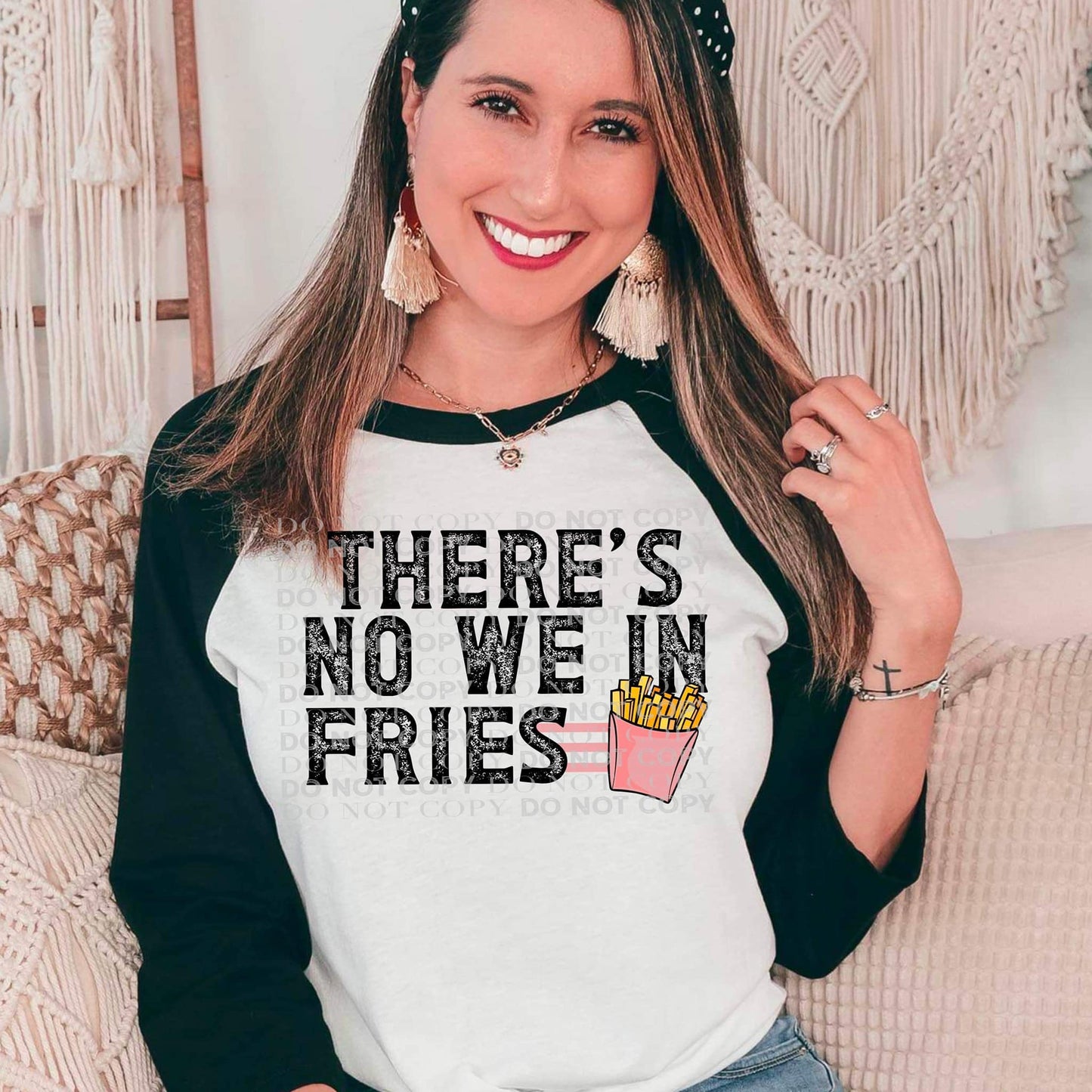 There's no We in Fries Ready to Press Sublimation and DTF Transfer