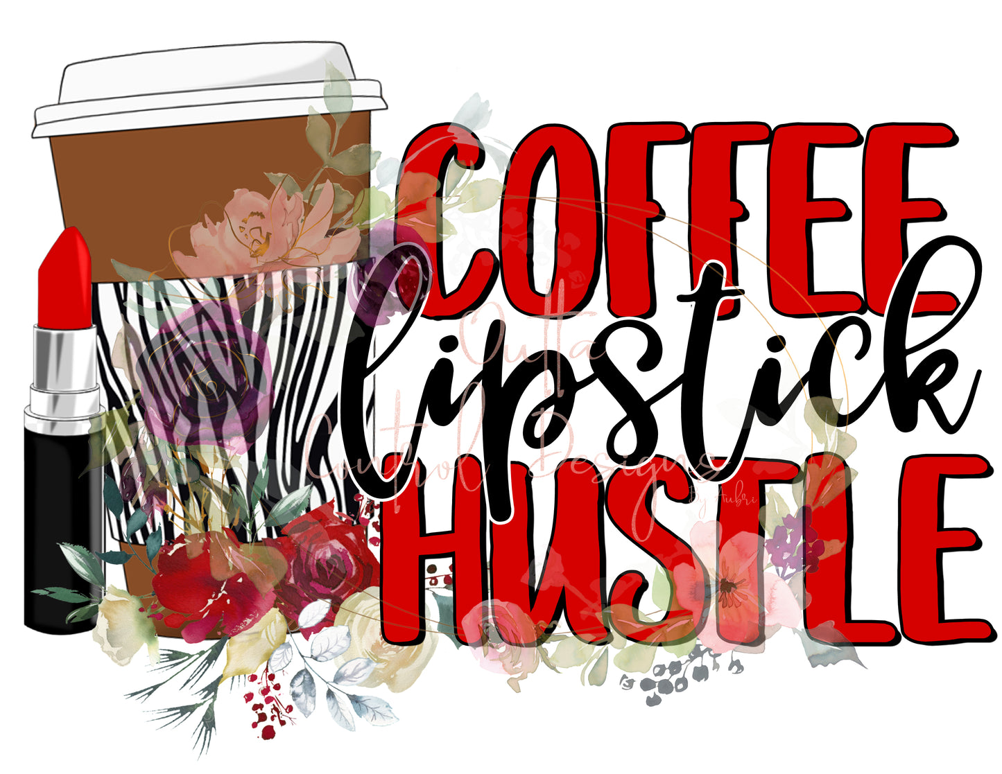 Coffee Lipstick Hustle Ready To Press Sublimation Transfer
