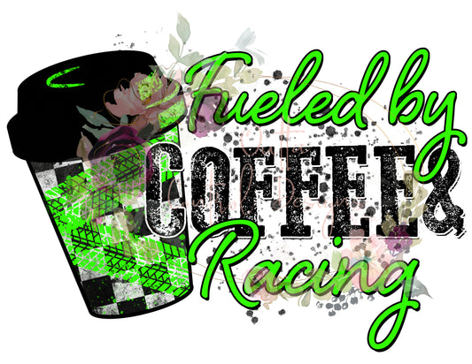 Fueled by Coffee and Racing Ready To Press Sublimation Transfer