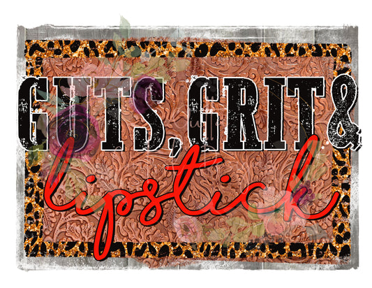 Guts Grit and Lipstick Ready To Press Sublimation Transfer