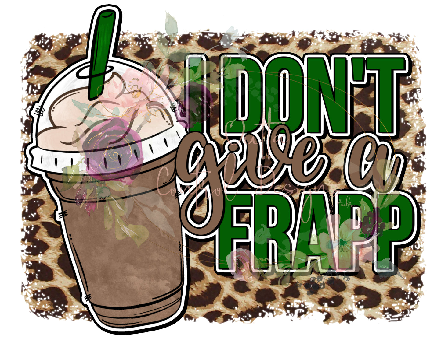 I don't Give a Frapp Leopard Ready To Press Sublimation Transfer