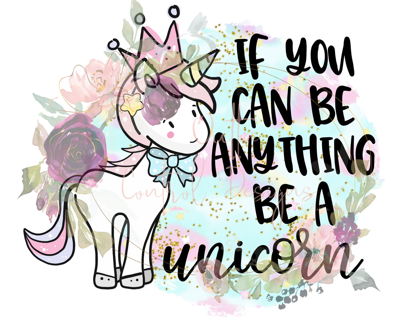 If You Can Be Anything Be a Unicorn Ready To Press Sublimation Transfer