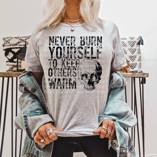 Never Burn Yourself To Burn Others