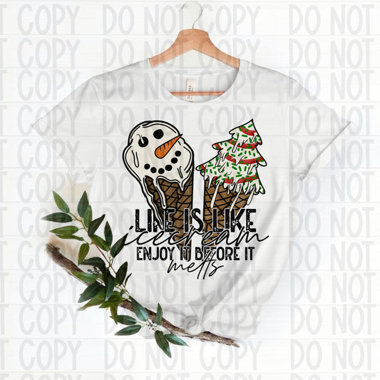 Life is Like Ice Cream Enjoy it Before it Melts Ready To Press Sublimation and DTF Transfer