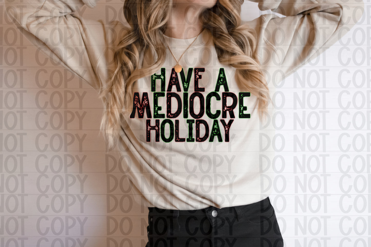 Have a Mediocre Holiday Ready To Press Sublimation and DTF Transfer