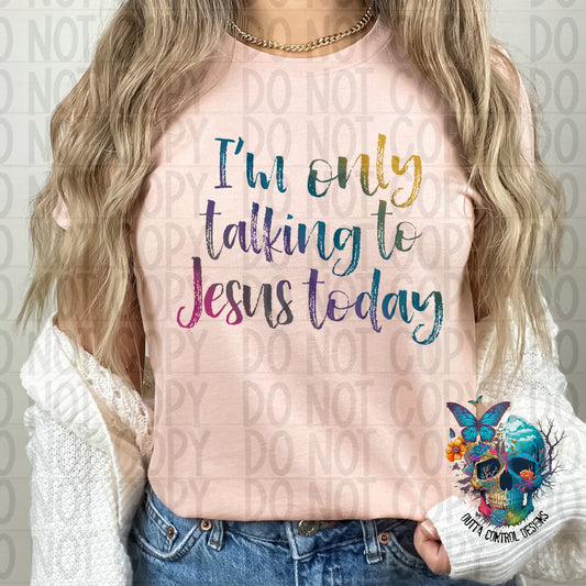 I'm Only Talking to Jesus Ready to Press Sublimation and DTF Transfer
