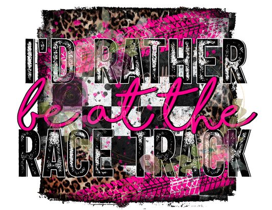 I'd Rather be at the Race Track Ready To Press Sublimation Transfer