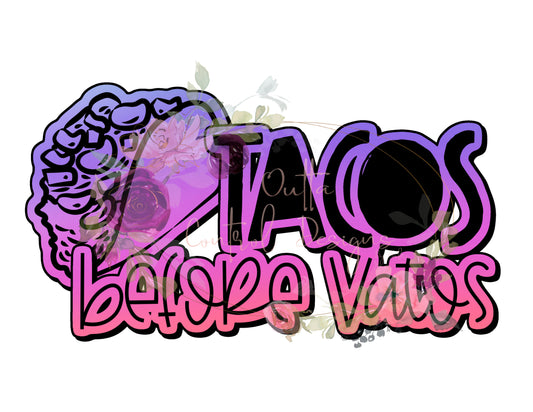 Tacos Before Vatos Ready To Press Sublimation Transfer