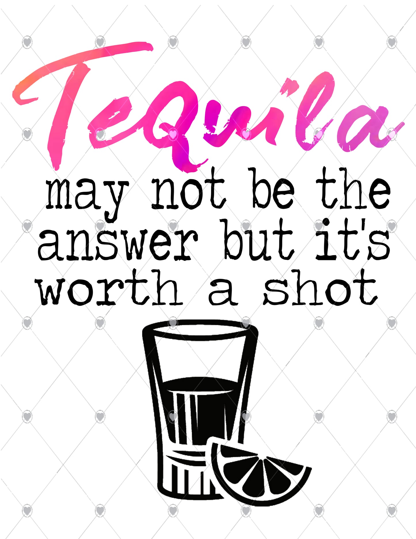 Tequila may not be the Answer Ready To Press Sublimation Transfer