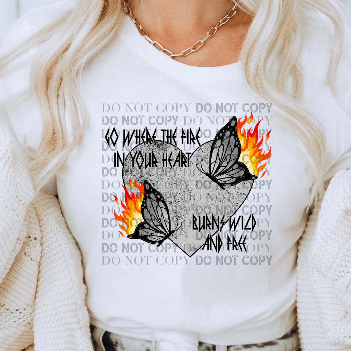 Go Where the Fire in your Heart Burns Wild and Free Ready to Press Sublimation and DTF Transfer