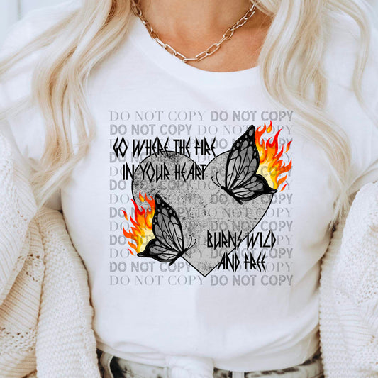 Go Where the Fire in your Heart Burns Wild and Free Ready to Press Sublimation and DTF Transfer