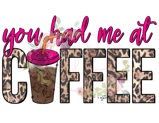 You Had Me At Coffee Leopard Ready To Press Sublimation Transfer