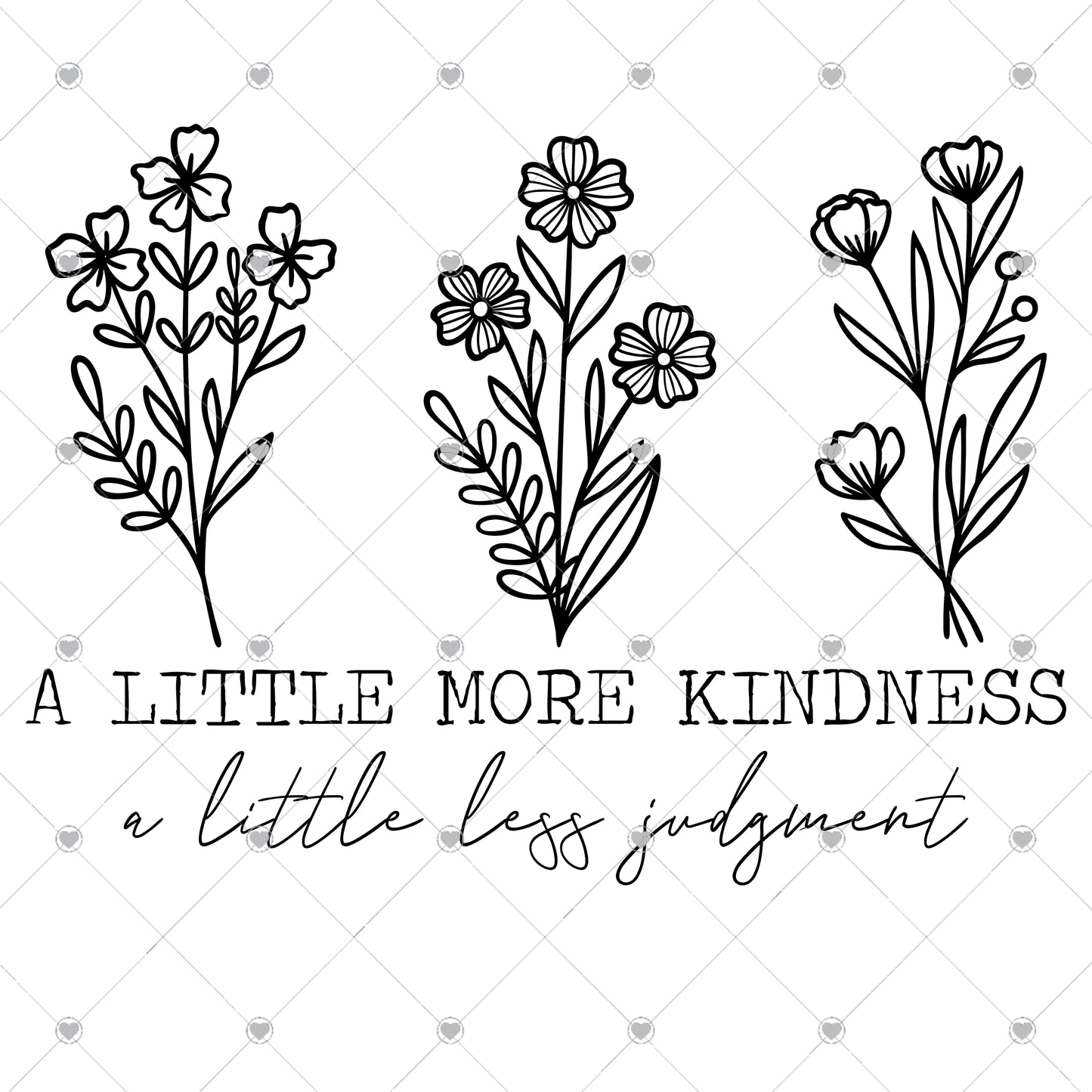 A Little More Kindness A Little Less Judgement Ready To Press Sublimation and DTF Transfer
