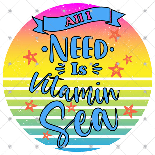 All I Need is Vitamin Sea Ready To Press Sublimation and DTF Transfer