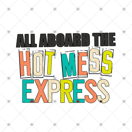 All Aboard Hot Mess Express Ready To Press Sublimation and DTF Transfer