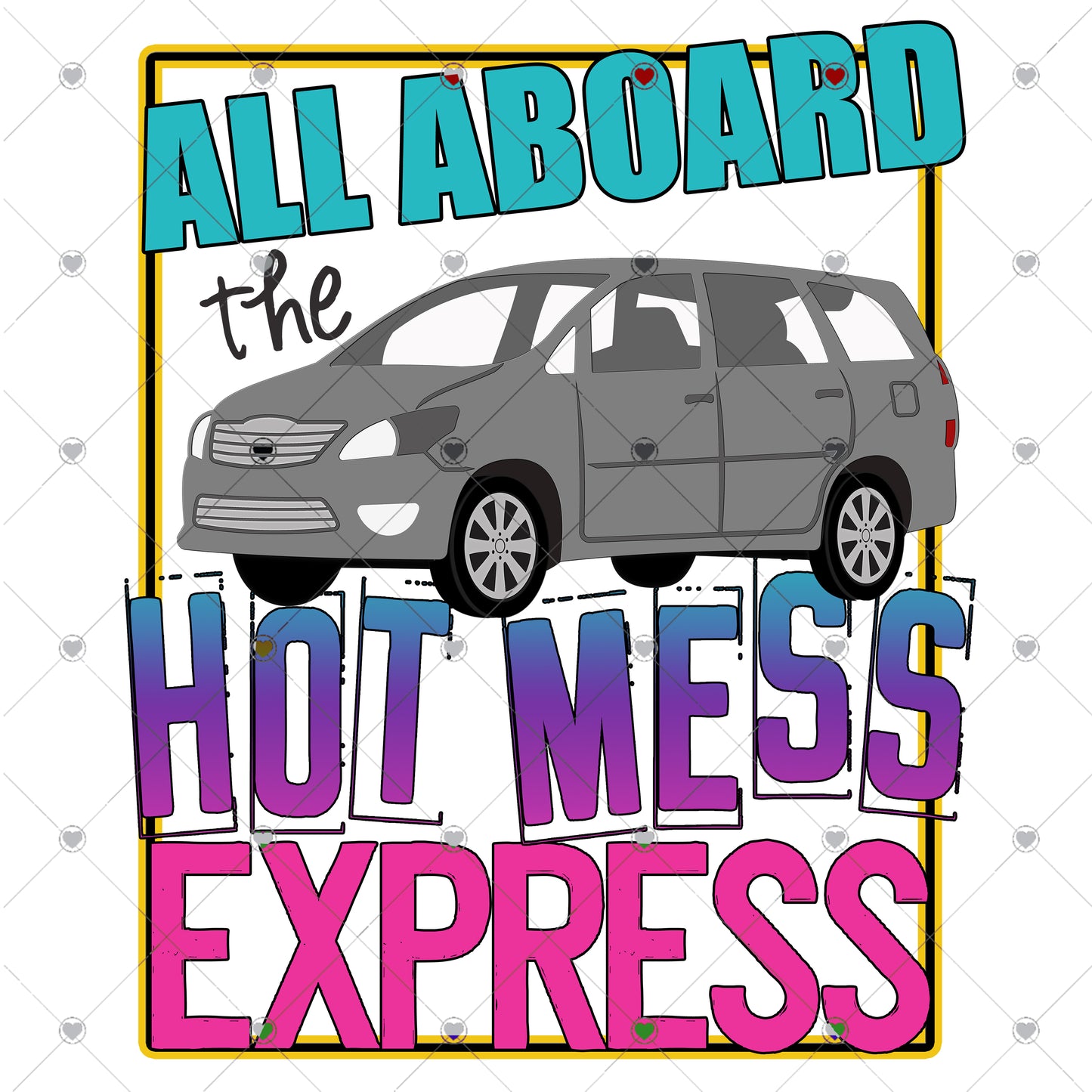 All Aboard Hot Mess Express Van Ready To Press Sublimation and DTF Transfer