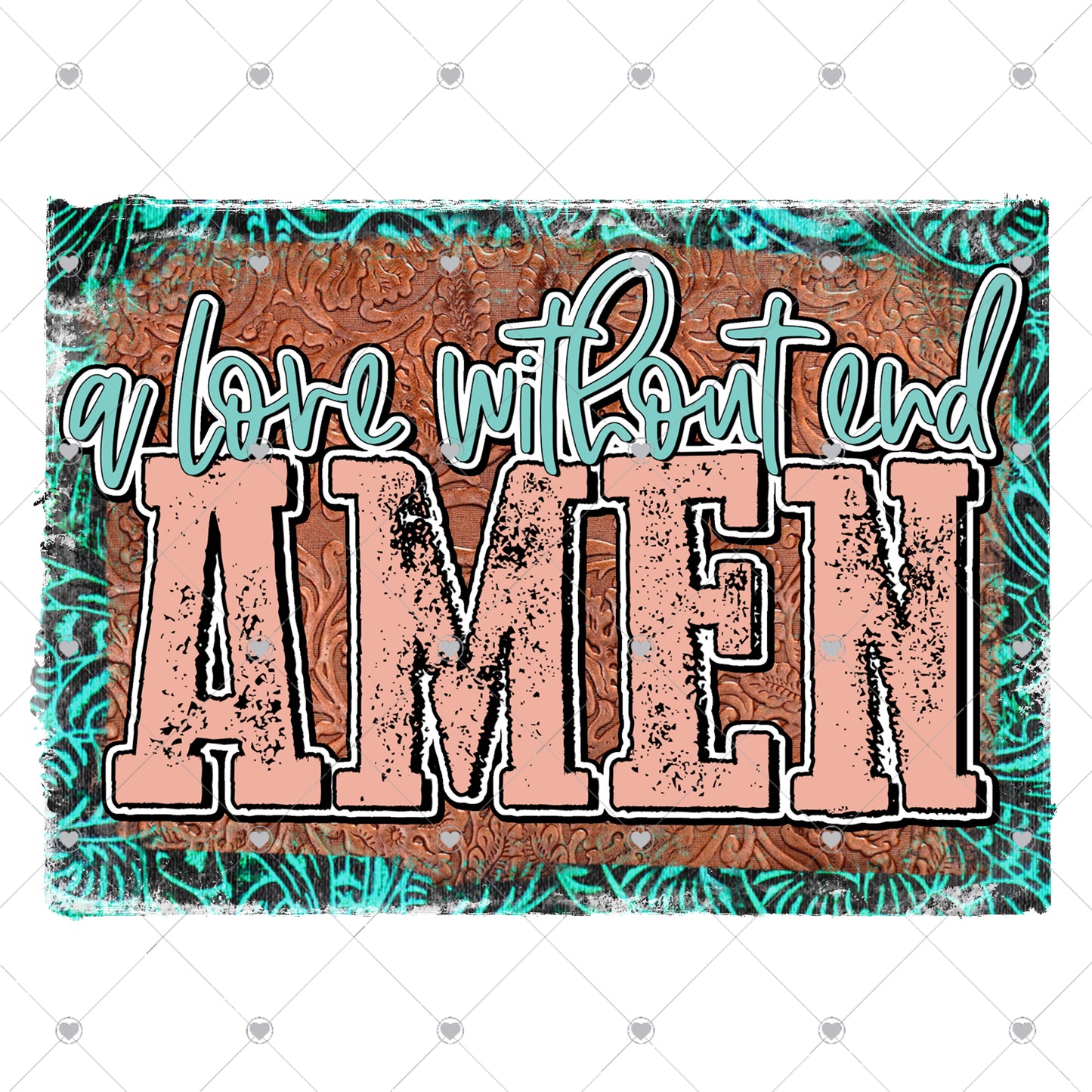 A Love Without End Amen Ready To Press Sublimation Transfer