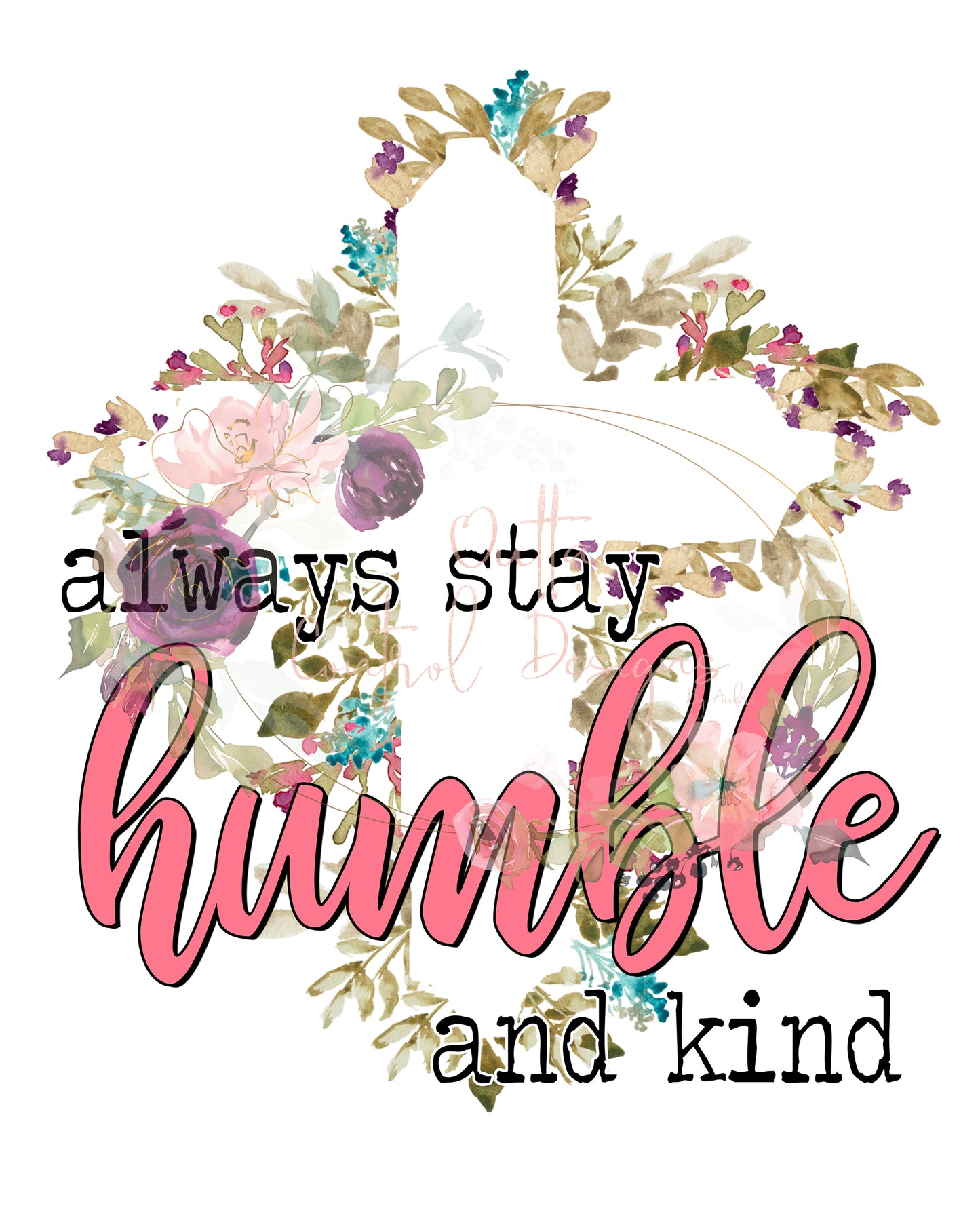 Always Stay Humble and Kind Ready To Press Sublimation and DTF Transfer