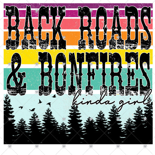 Back Roads and Bonfires Kinda Girl Ready To Press Sublimation and DTF Transfer