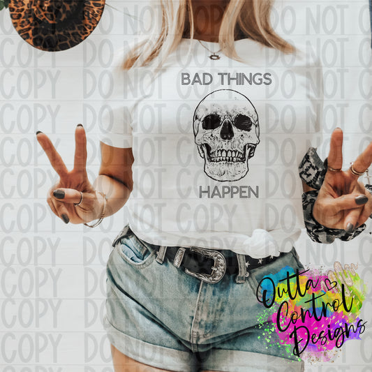Bad Things Happen Ready To Press Sublimation and DTF Transfer