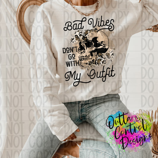 Bad Vibes Don't Go With My Outfit Ready to Press Sublimation and DTF Transfer