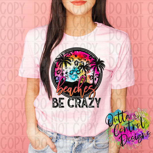 Beaches be Crazy Ready To Press Sublimation and DTF Transfer