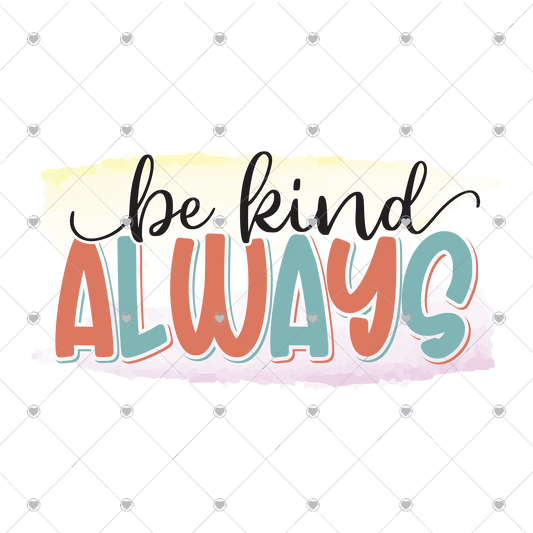 Be Kind Always Orange/Blue Ready To Press Sublimation and DTF Transfer