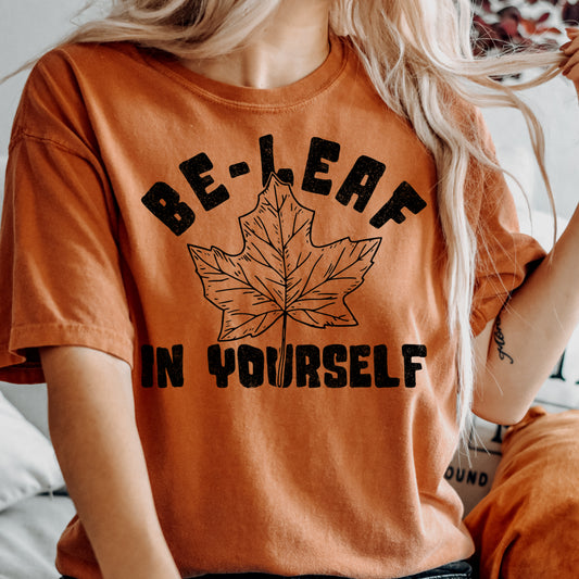 Be-Leaf In Yourself Ready To Press Sublimation and DTF Transfer