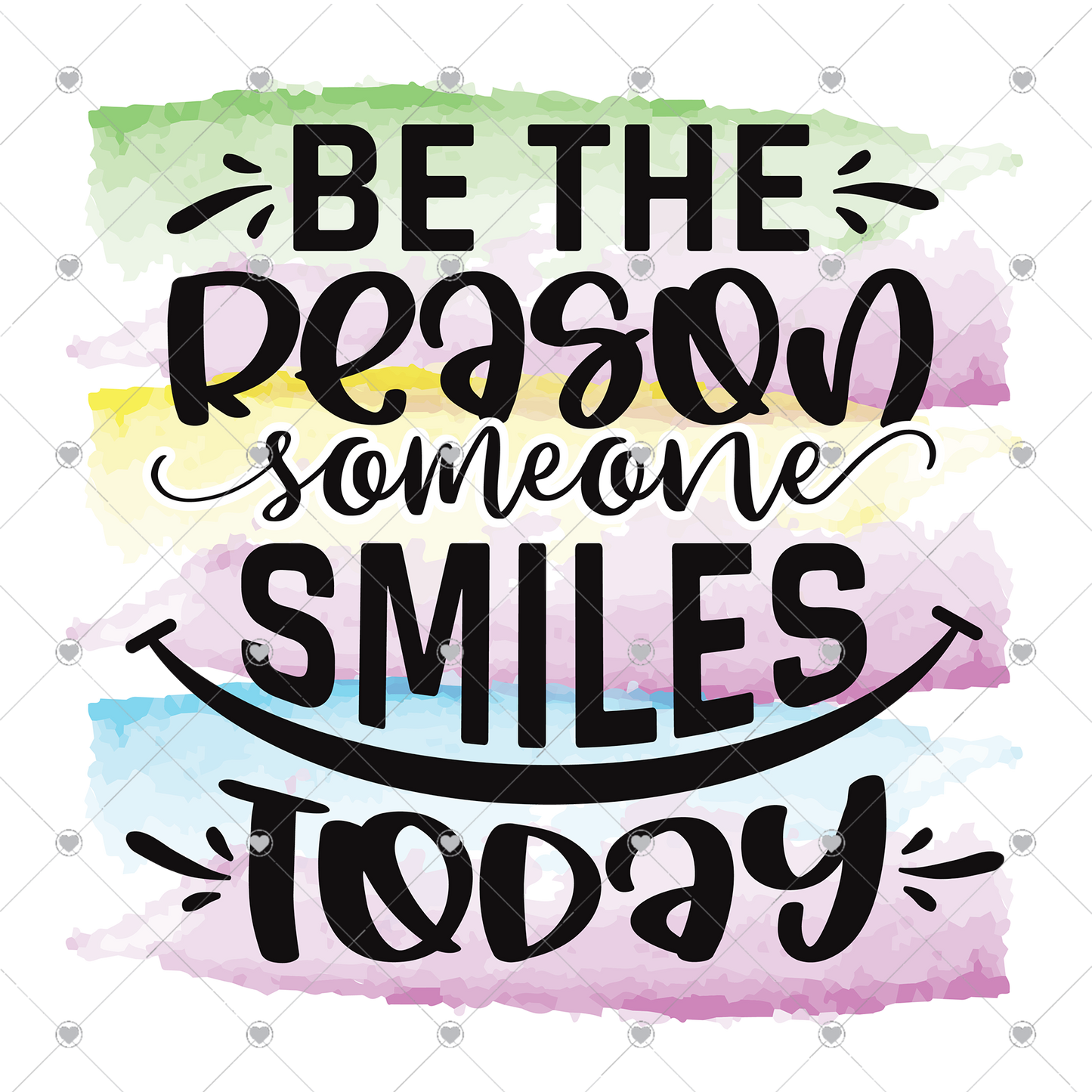 Be the Reason Someone Smiles Today Ready To Press Sublimation and DTF Transfer