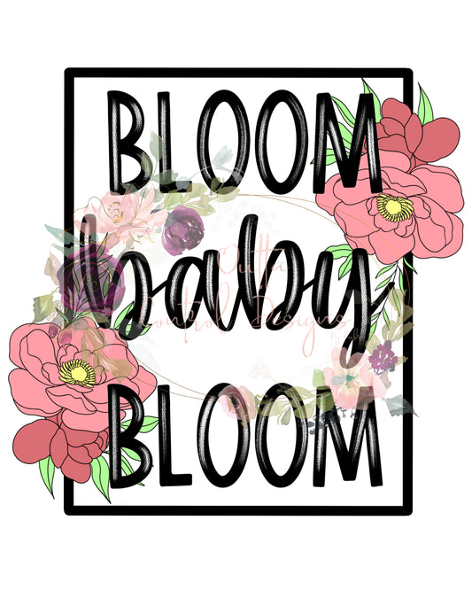 Bloom Baby Bloom Ready To Press Sublimation and DTF Transfer