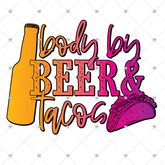 Body By Beer and Tacos Colorful Ready To Press Sublimation and DTF Transfer