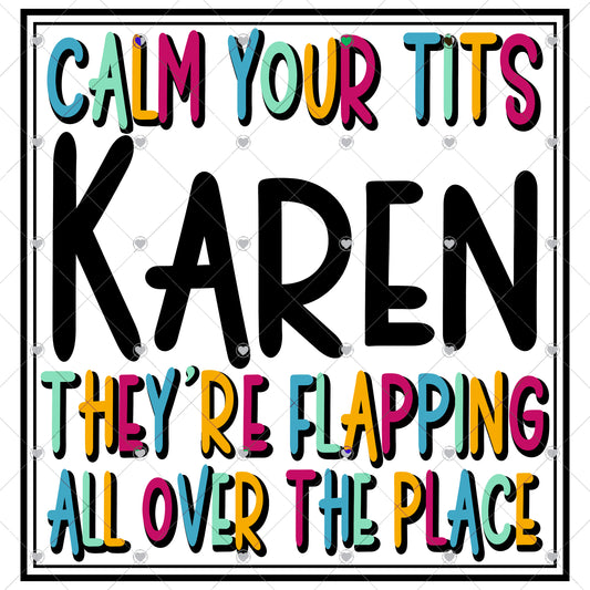Calm You're Tits Karen Ready To Press Sublimation Transfer
