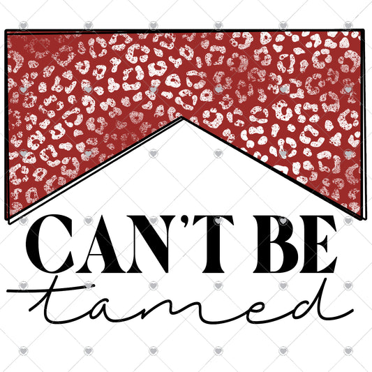 Can't be Tamed Ready To Press Sublimation and DTF Transfer