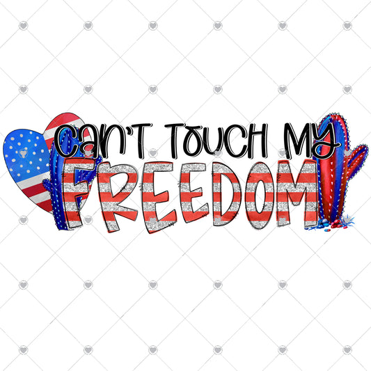 Can't Touch My Freedom Ready To Press Sublimation and DTF Transfer