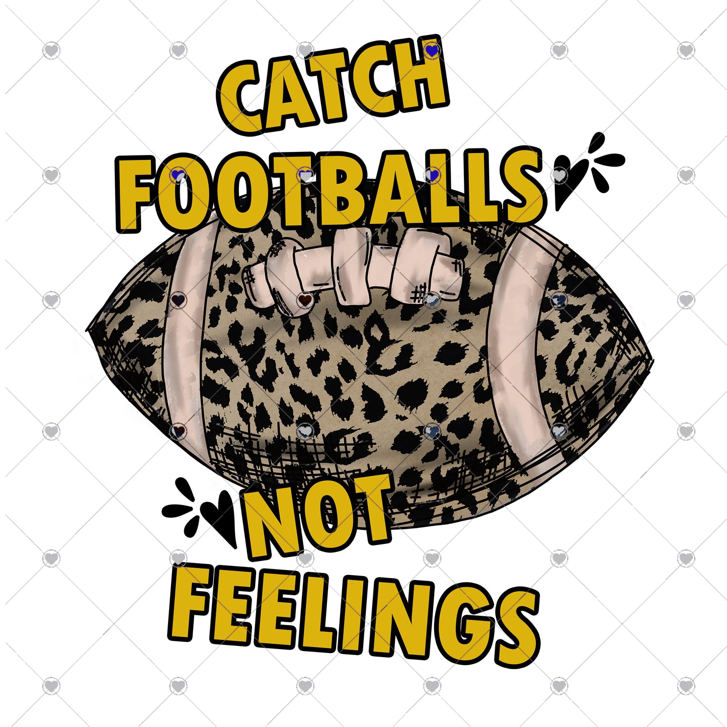 Catch footballs not feelings Ready To Press Sublimation and DTF Transfer