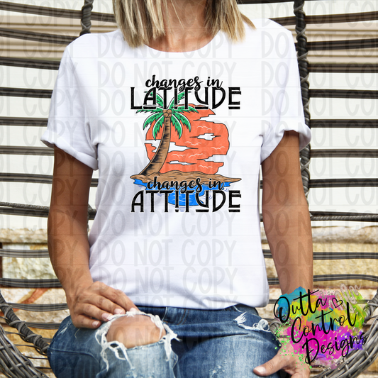 Changes In Latitude Changes In Attitude Beach Island Ready To Press Sublimation and DTF Transfer