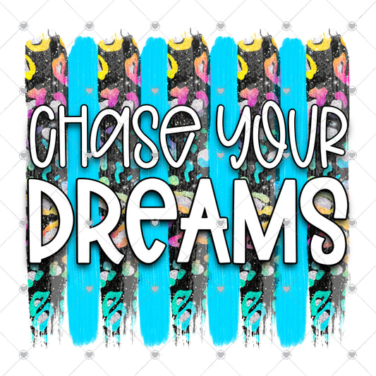 Chase Your Dreams Ready To Press Sublimation and DTF Transfer