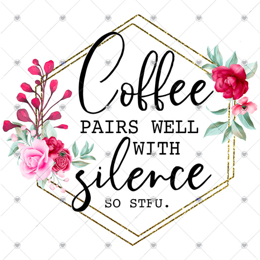 Coffee Pairs Well With Silence Ready To Press Sublimation Transfer