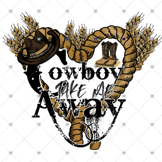 Cowboy Take me Away Ready to Press Sublimation and DTF Transfer