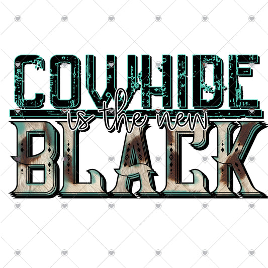 Cowhide Is The New Black Ready To Press Sublimation Transfer