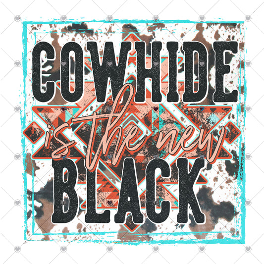 Cowhide is the new black Ready To Press Sublimation and DTF Transfer