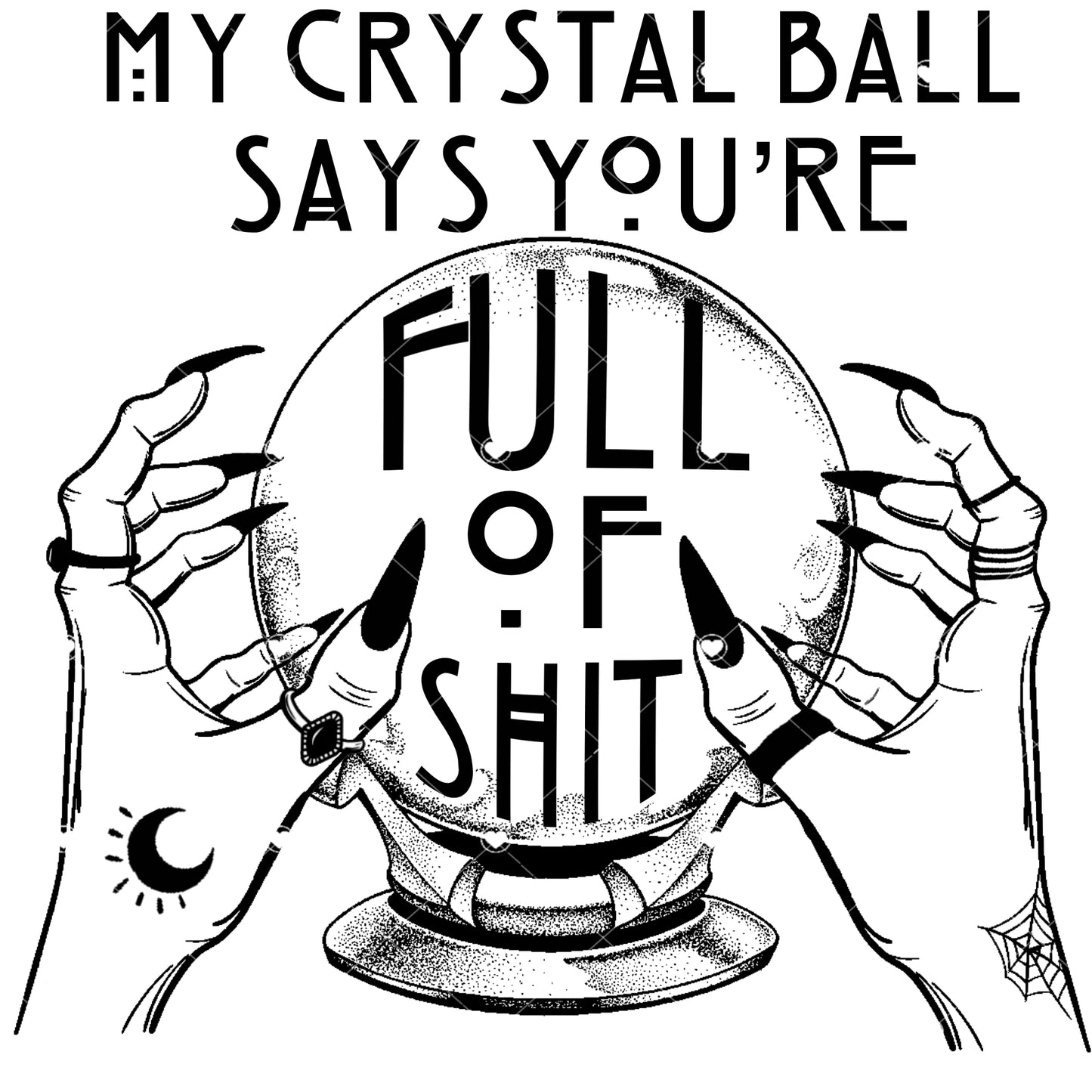 Crystal Ball Says You're full of Shit Ready To Press Sublimation Transfer
